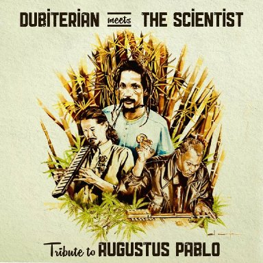 4 Dubiterian meets The Scientist   Tribute to Augustus Pablo   Good Hearted Dub