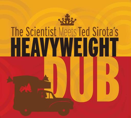 The Scientist Meets Ted Sirota's Heavyweight Dub 